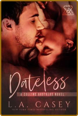 Dateless (Collins Brothers Book - L A  Casey