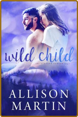 Wild Child (The Stryker Family - Allison Martin _a2504c01d4bb298458224003874abd35