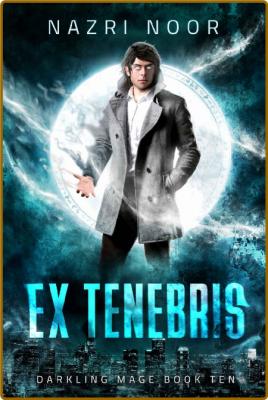 Ex Tenebris (Darkling Mage Book - Nazri Noor