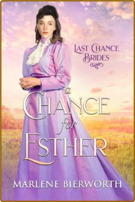 A Chance for Esther   Last Chan - Marlene Bierworth