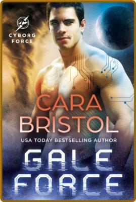 Gale Force  A second chance sci - Cara Bristol _d7aae7d0468fe47294778800a39cf703