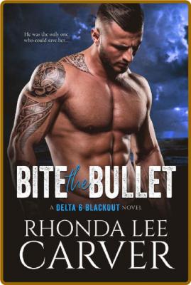 Bite the Bullet (Delta 6 Blacko - Rhonda Lee Carver _915426cb665a4c9b83c515e0405e5b23