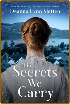 The Secrets We Carry - Deanna Lynn Sletten