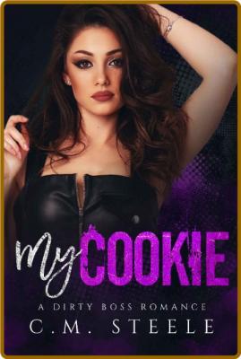 My Cookie (A Dirty Boss Romance - C M  Steele