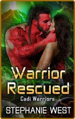 Warrior Rescued (Cadi Warriors - Stephanie West _7df8aa2b79b04ea835218cf850f3f6d6