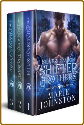 Silver Dragon Shifter Brothers - Marie Johnston