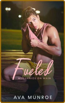 Fueled  A Small Town Sports Rom - Ava Munroe