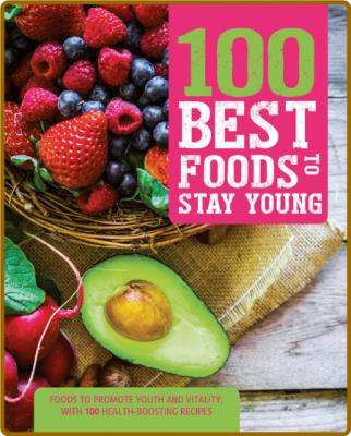 100 Best Foods to Stay Young by Love Food Editors