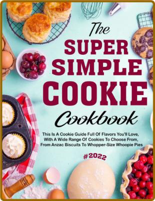 The 2022 Super Simple Cookie Cookbook For The Holiday _46f1ae8cc5ee9fcb69d74daa844b45af