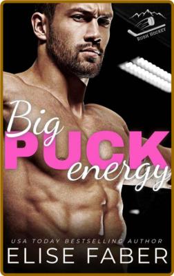 Big Puck Energy  Rush Hockey Tr - Elise Faber