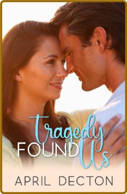 Tragedy Found Us - April Decton
