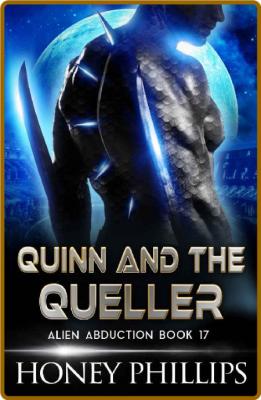 Quinn and the Queller  A SciFi - Honey Phillips