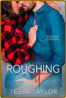 Roughing It - Tessa Taylor _cec74036de69e163a30d2d11db278540