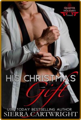 His Christmas Gift - Sierra Cartwright _ba9a0267f12ef7807f1bb2bb2fe73396