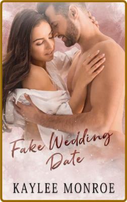Fake Wedding Date - Kaylee Monroe