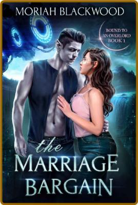 The Marriage Bargain  A Sci-Fi - Moriah Blackwood _692eb2bd5ca0a126480d12f08a6a0411