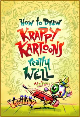 How to Draw Krappy Kartoons Really Well