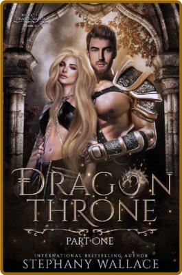 Dragon Throne Part One  A Drag - Stephany Wallace _507d7271f420a0335dfc2325c195332a