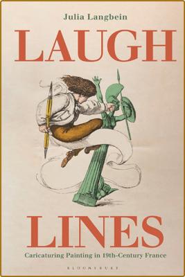 Laugh Lines - Caricaturing Painting in Nineteenth-Century France _1996134656a740b4ee4690953057545d