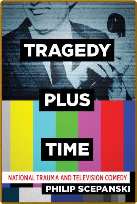 Tragedy Plus Time - National Trauma and Television Comedy