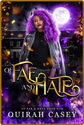 Of Fae and Hate - Quirah Casey _2d7a61914679d993cfb72889f779e66e