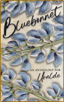 Bluebonnet  A Romance Anthology - Dee Lagasse _a76f6a86c2d7e8385bb4c11443572881