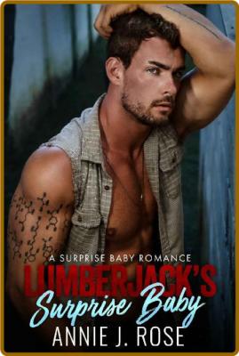 Lumberjacks Surprise Baby  A S - Annie J  Rose _2c62a63daae1f0d9c446a35266ec19a2