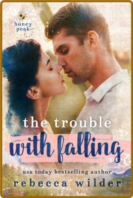 The Trouble With Falling (Honey - Rebecca Wilder