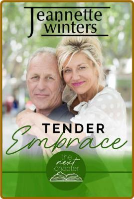 Tender Embrace  A Steamy Later - Jeannette Winters