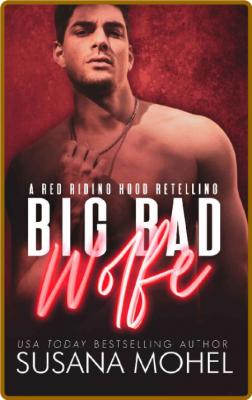 Big Bad Wolfe  A Red Riding Hoo - Susana Mohel