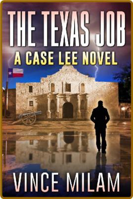 The Texas Job by Vince Milam