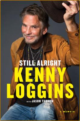 Still Alright  A Memoir by Kenny Loggins  _9c33494c911d5435b7216b3107f9c7df