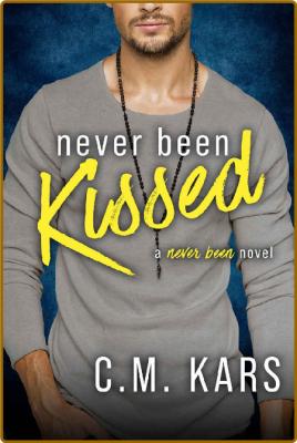 Never Been Kissed  A new adult - C M  Kars