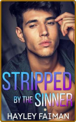 Stripped by the Sinner  - Hayley Faiman