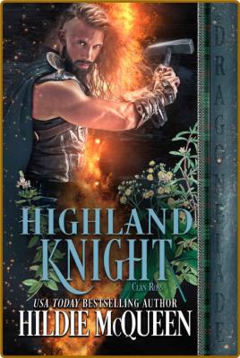 Highland Knight  A Scottish His - Hildie McQueen