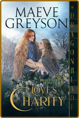 Love's Charity  A Scottish Hist - Maeve Greyson