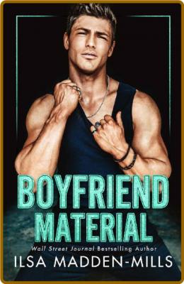 Boyfriend Material  An Enemies - Ilsa Madden-Mills