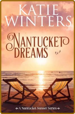 Nantucket Dreams (A Nantucket S - Katie Winters