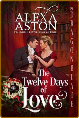 The Twelve Days of Love   A Reg - Alexa Aston