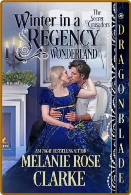 Winter in a Regency Wonderland  - Melanie Rose Clarke