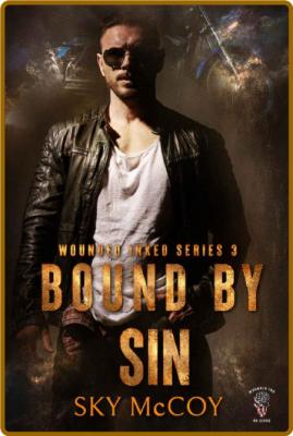 Bound By Sin  Wounded Inked MC - Sky McCoy