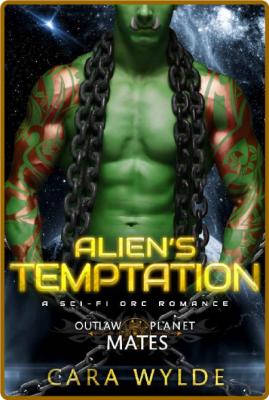 Alien's Temptation  A Sci-Fi Or - Cara Wylde _545258d87f8eb4c5b7e9b9ff651f4047