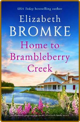 Home to Brambleberry Creek  An - Elizabeth Bromke