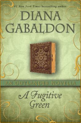 A Fugitive Green - Diana Gabaldon _8cc49bd097ee3bd4355763e54140ba60