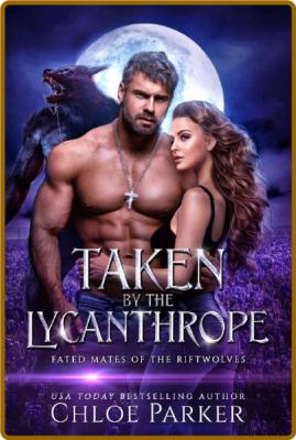 Taken by the Lycanthrope  A Shi - Chloe Parker