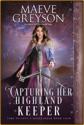 Capturing Her Highland Keeper Time to Lov - Maeve Greyson