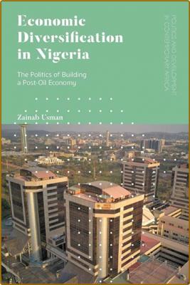 Economic Diversification in Nigeria - The Politics of Building a Post-Oil Economy _639f65047d0ea1238e15443d9ee90002