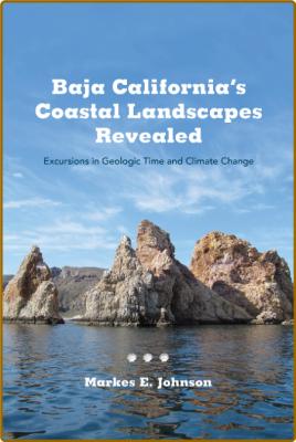 Baja California's Coastal Landscapes Revealed - Excursions in Geologic Time and Cl...