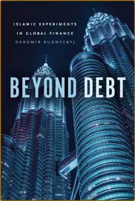 Beyond Debt - Islamic Experiments in Global Finance _38f66c065d0913487a2b5f208f05f55d