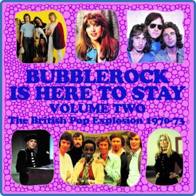 Bubblerock Is Here To Stay, Vol  2  The British Pop Explosion 1970-73 (2022)